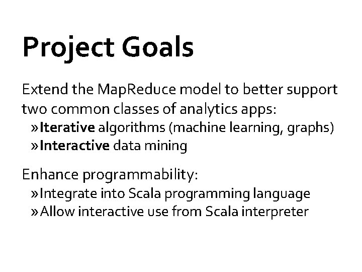 Project Goals Extend the Map. Reduce model to better support two common classes of
