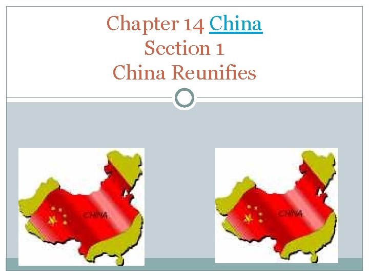 Chapter 14 China Section 1 China Reunifies 