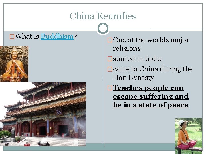 China Reunifies �What is Buddhism? �One of the worlds major religions �started in India
