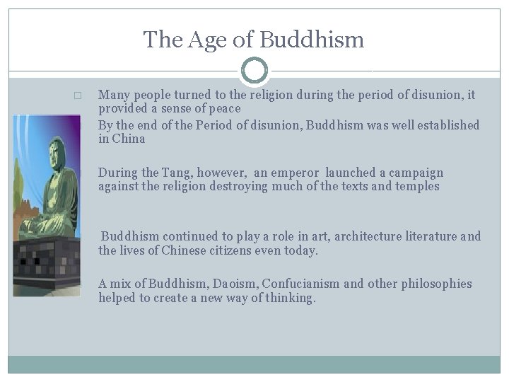 The Age of Buddhism � � Many people turned to the religion during the