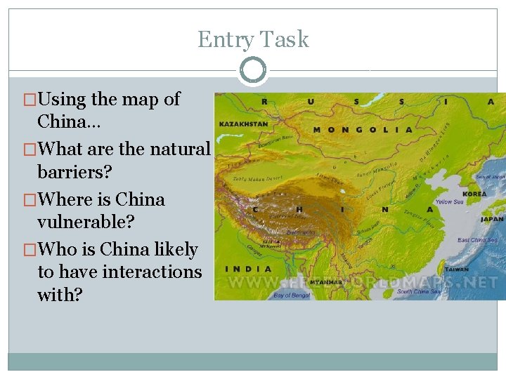 Entry Task �Using the map of China… �What are the natural barriers? �Where is