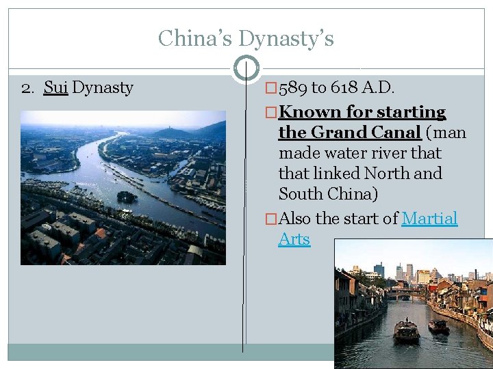 China’s Dynasty’s 2. Sui Dynasty � 589 to 618 A. D. �Known for starting