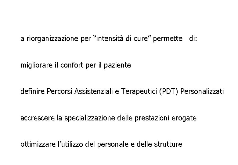 a riorganizzazione per “intensità di cure” permette di: migliorare il confort per il paziente