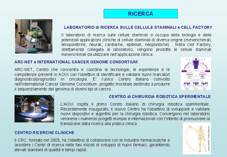 RICERCA LABORATORIO di RICERCA SULLE CELLULE STAMINALI e CELL FACTORY Il laboratorio di ricerca