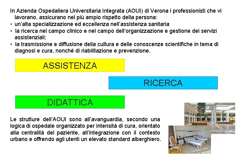 In Azienda Ospedaliera Universitaria Integrata (AOUI) di Verona i professionisti che vi lavorano, assicurano