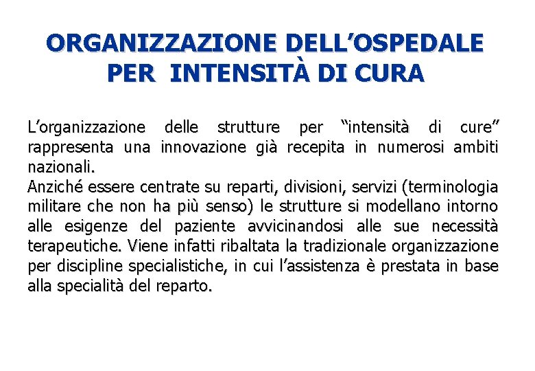 ORGANIZZAZIONE DELL’OSPEDALE PER INTENSITÀ DI CURA L’organizzazione delle strutture per “intensità di cure” rappresenta