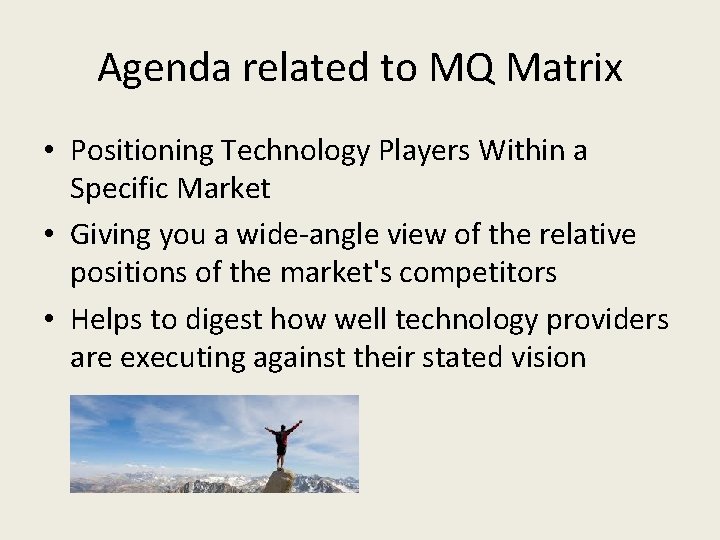 Agenda related to MQ Matrix • Positioning Technology Players Within a Specific Market •