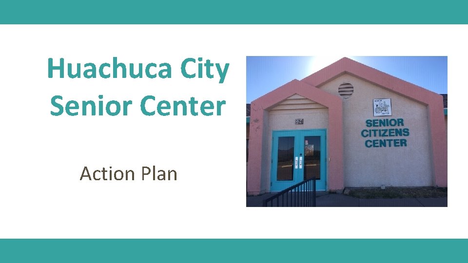 Huachuca City Senior Center Action Plan 