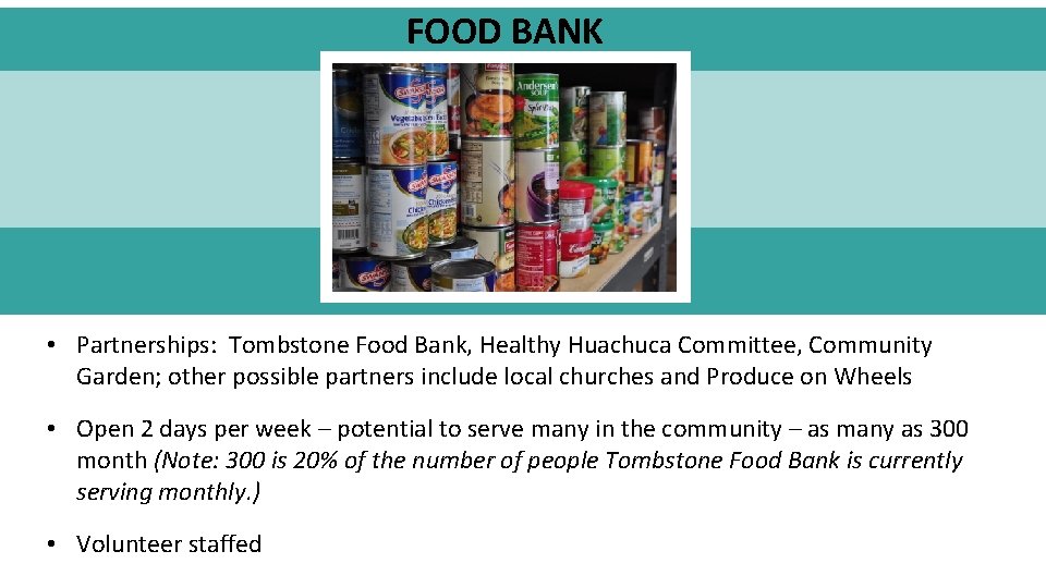 FOOD BANK • Partnerships: Tombstone Food Bank, Healthy Huachuca Committee, Community Garden; other possible