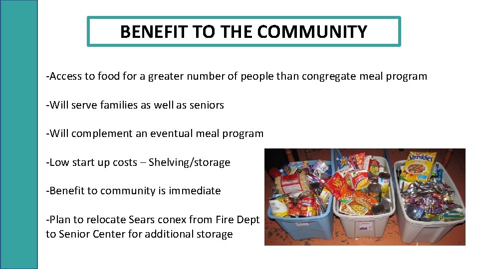 BENEFIT TO THE COMMUNITY -Access to food for a greater number of people than