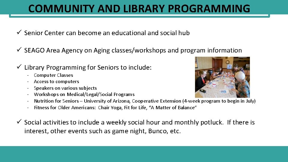 COMMUNITY AND LIBRARY PROGRAMMING ü Senior Center can become an educational and social hub
