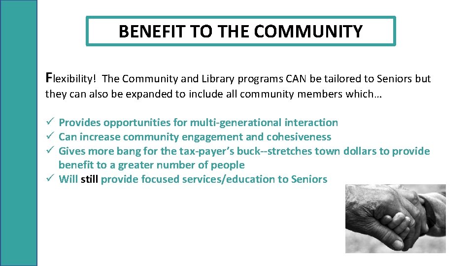 BENEFIT TO THE COMMUNITY Flexibility! The Community and Library programs CAN be tailored to