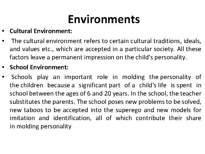 Environments • Cultural Environment: • The cultural environment refers to certain cultural traditions, ideals,