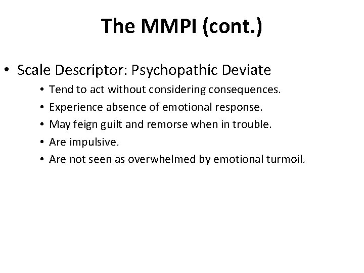 The MMPI (cont. ) • Scale Descriptor: Psychopathic Deviate • • • Tend to