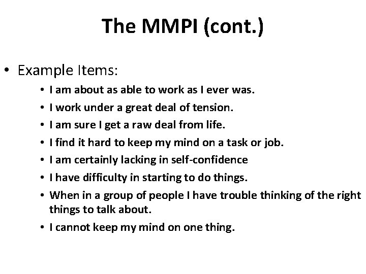 The MMPI (cont. ) • Example Items: I am about as able to work