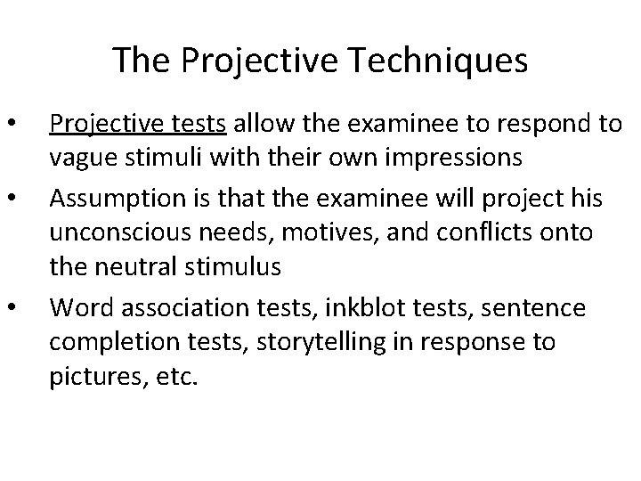 The Projective Techniques • • • Projective tests allow the examinee to respond to