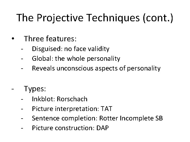 The Projective Techniques (cont. ) Three features: • - - Disguised: no face validity