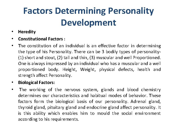 Factors Determining Personality Development • Heredity • Constitutional Factors : • The constitution of