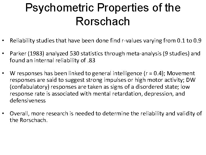 Psychometric Properties of the Rorschach • Reliability studies that have been done find r-values