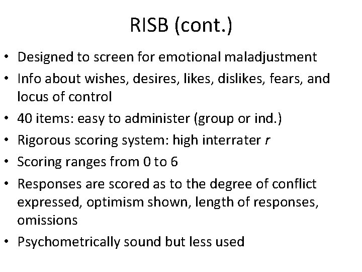 RISB (cont. ) • Designed to screen for emotional maladjustment • Info about wishes,