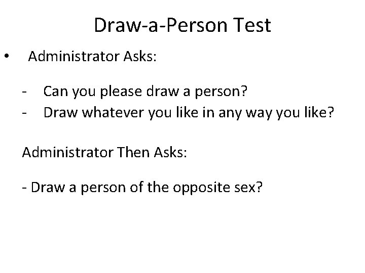 Draw-a-Person Test • Administrator Asks: - Can you please draw a person? - Draw