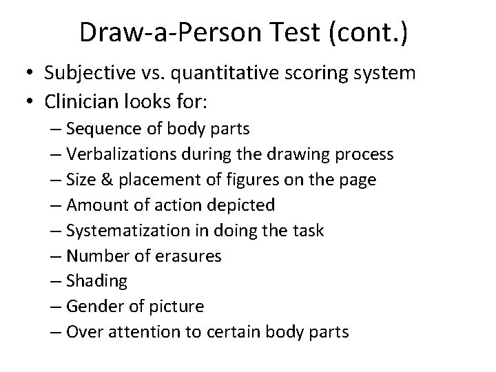 Draw-a-Person Test (cont. ) • Subjective vs. quantitative scoring system • Clinician looks for: