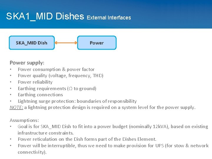 SKA 1_MID Dishes External Interfaces SKA_MID Dish Power supply: • Power consumption & power