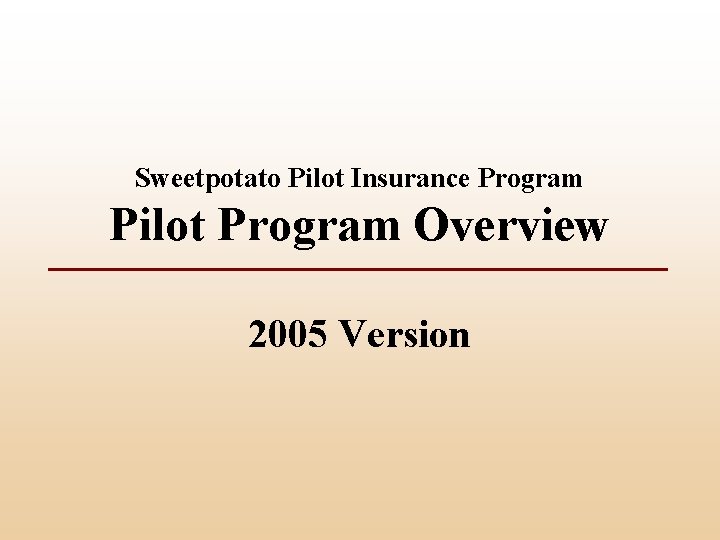 Sweetpotato Pilot Insurance Program Pilot Program Overview 2005 Version 
