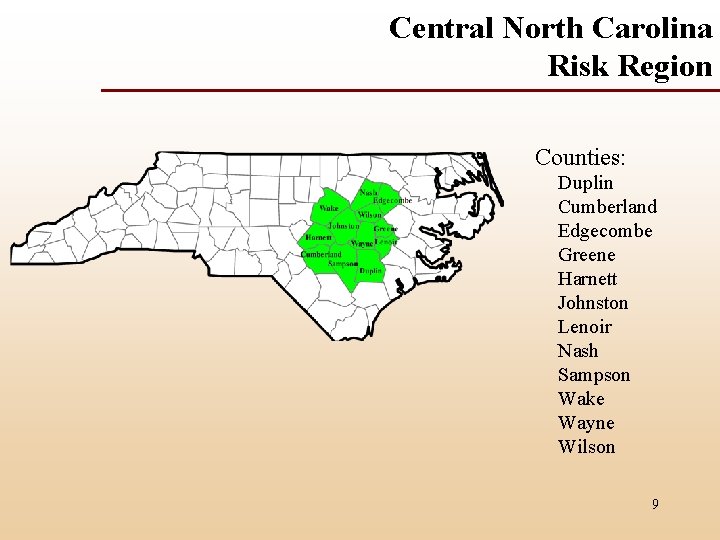 Central North Carolina Risk Region Counties: Duplin Cumberland Edgecombe Greene Harnett Johnston Lenoir Nash