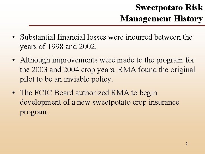 Sweetpotato Risk Management History • Substantial financial losses were incurred between the years of