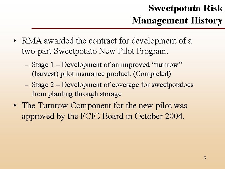 Sweetpotato Risk Management History • RMA awarded the contract for development of a two-part