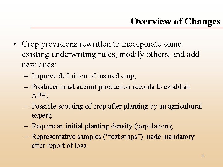 Overview of Changes • Crop provisions rewritten to incorporate some existing underwriting rules, modify