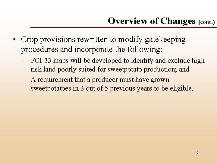 Overview of Changes (cont. ) • Crop provisions rewritten to modify gatekeeping procedures and