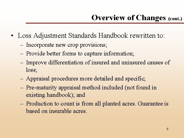 Overview of Changes (cont. ) • Loss Adjustment Standards Handbook rewritten to: – Incorporate