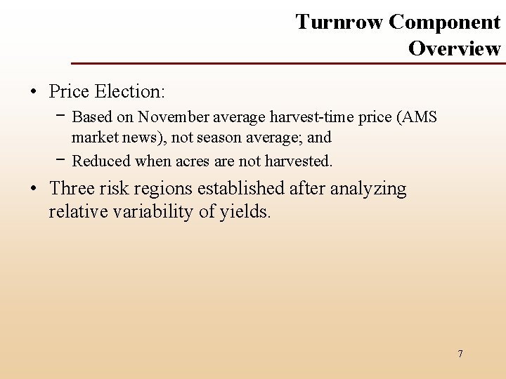 Turnrow Component Overview • Price Election: - Based on November average harvest-time price (AMS