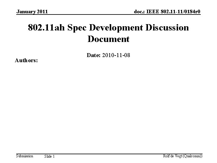 January 2011 doc. : IEEE 802. 11 -11/0184 r 0 802. 11 ah Spec January 2011 doc. : IEEE 802. 11 -11/0184 r 0 802. 11 ah Spec