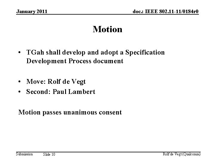 January 2011 doc. : IEEE 802. 11 -11/0184 r 0 Motion • TGah shall