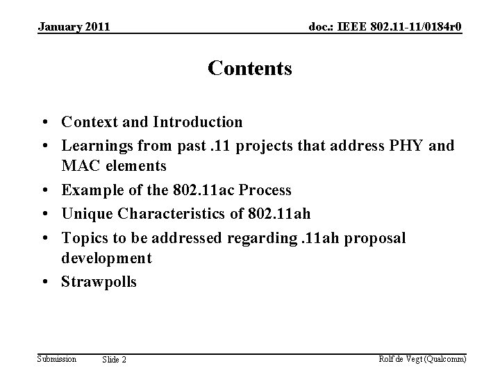 January 2011 doc. : IEEE 802. 11 -11/0184 r 0 Contents • Context and