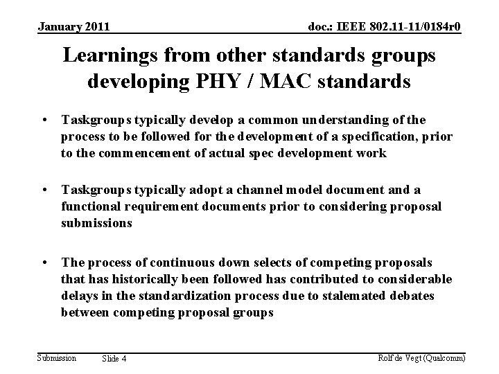 January 2011 doc. : IEEE 802. 11 -11/0184 r 0 Learnings from other standards