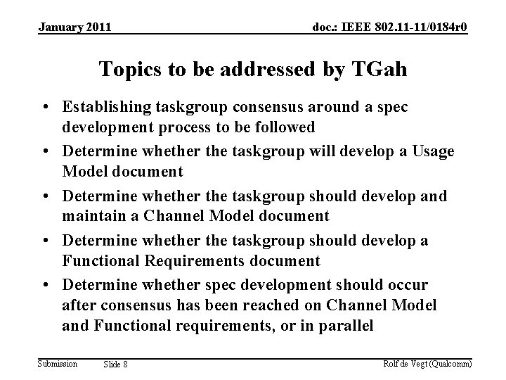 January 2011 doc. : IEEE 802. 11 -11/0184 r 0 Topics to be addressed