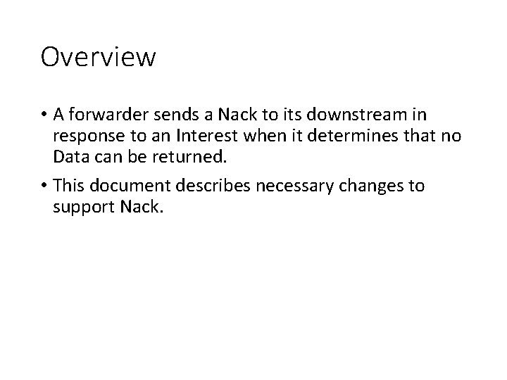 Overview • A forwarder sends a Nack to its downstream in response to an