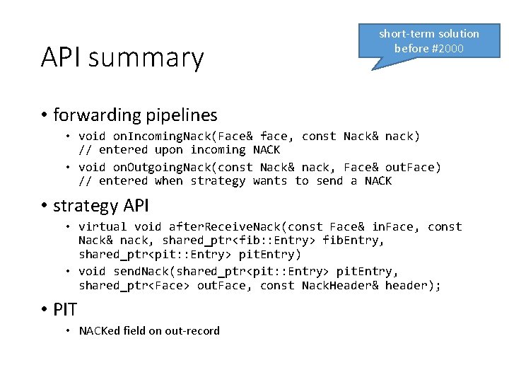 API summary short-term solution before #2000 • forwarding pipelines • void on. Incoming. Nack(Face&