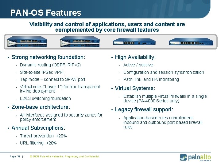 PAN-OS Features Visibility and control of applications, users and content are complemented by core