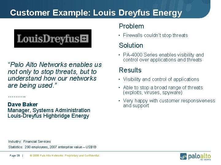 Customer Example: Louis Dreyfus Energy Problem • Firewalls couldn’t stop threats Solution • PA-4000