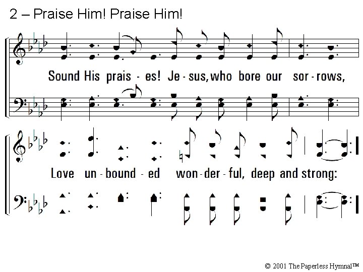 2 – Praise Him! © 2001 The Paperless Hymnal™ 