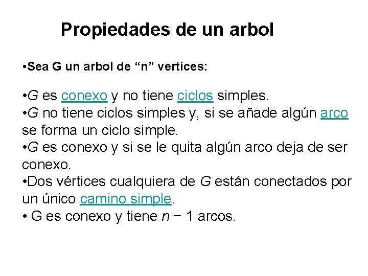 Propiedades de un arbol • Sea G un arbol de “n” vertices: • G