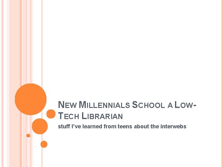 NEW MILLENNIALS SCHOOL A LOWTECH LIBRARIAN stuff I’ve learned from teens about the interwebs