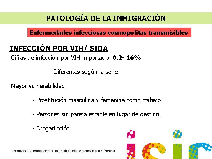 PATOLOGÍA DE LA INMIGRACIÓN Enfermedades infecciosas cosmopolitas transmisibles INFECCIÓN POR VIH/ SIDA Cifras de