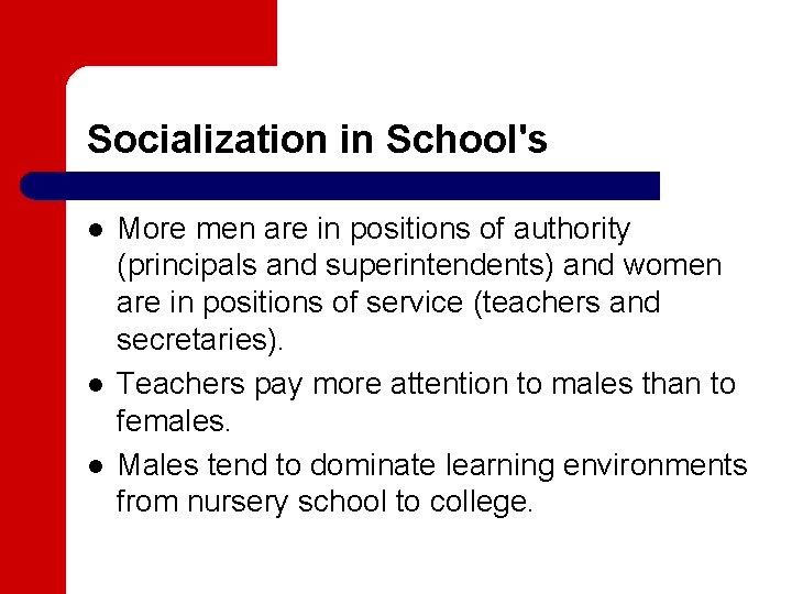 Socialization in School's l l l More men are in positions of authority (principals