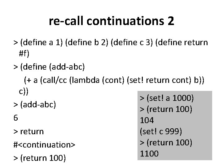 re-call continuations 2 > (define a 1) (define b 2) (define c 3) (define